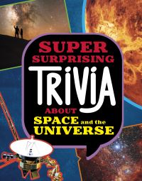 Book Cover for Super Surprising Trivia About Space and the Universe by Ailynn Collins