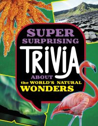 Book Cover for Super Surprising Trivia About the World's Natural Wonders by Ailynn Collins
