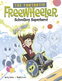 Book Cover for The Fantastic Freewheeler Schoolboy Superhero! by Molly Felder