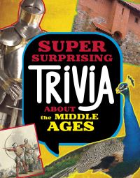Book Cover for Super Surprising Trivia About the Middle Ages by Megan Cooley Peterson