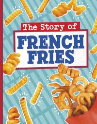 Book Cover for The Story of French Fries by Gloria Koster