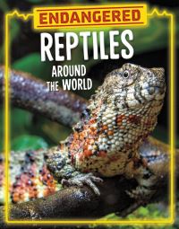 Book Cover for Endangered Reptiles Around the World by Golriz Golkar