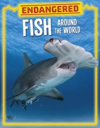 Book Cover for Endangered Fish Around the World by Lisa J Amstutz