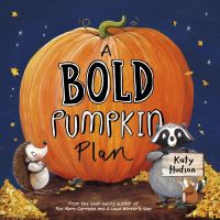 Book Cover for A Bold Pumpkin Plan by Katy Hudson