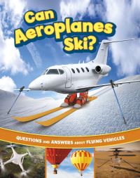 Book Cover for Can Aeroplanes Ski? by Heather E Schwartz