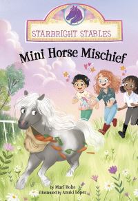 Book Cover for Mini Horse Mischief by Mari Bolte