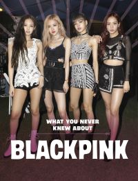 Book Cover for What You Never Knew About Blackpink by Mari Bolte