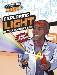 Book Cover for Exploring Light in Max Axiom's Lab by Ailynn Collins