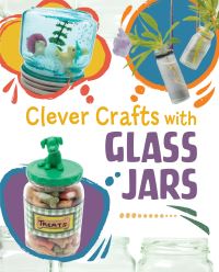 Book Cover for Clever Crafts With Glass Jars by Chelsey Luciow