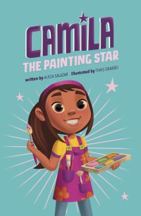 Book Cover for Camila the Painting Star by Alicia Salazar