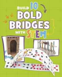 Book Cover for Build 10 Bold Bridges With STEM by Chelsey Luciow
