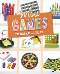 Book Cover for Mini Games to Make and Play by Rebecca Felix, Ruthie Van Oosbree