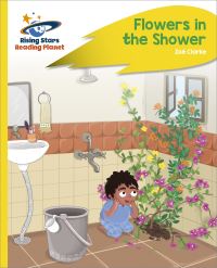 Book Cover for Reading Planet - Flowers in the Shower - Yellow Plus by Zoe Clarke