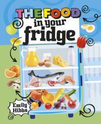 Book Cover for The Food in Your Fridge by Emily Hibbs