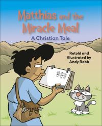 Book Cover for Matthias and the Miracle Meal by Andy Robb, Walk Through the Bible