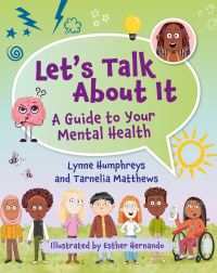 Book Cover for Let's Talk About It a Guide to Your Mental Health by Lynne Humphreys, Tarnelia Matthews