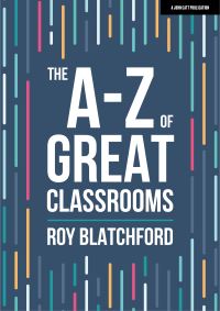 Book Cover for The A-Z of Great Classrooms by Roy Blatchford