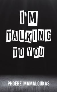 Book Cover for I'm Talking to You by Phoebe Mamaloukas