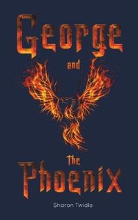Book Cover for George and the Phoenix by Sharon Twidle