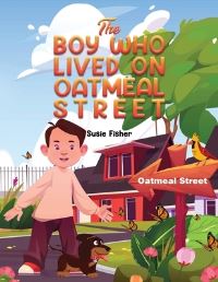 Book Cover for The Boy Who Lived on Oatmeal Street by Susie Fisher