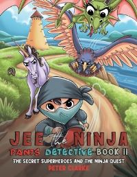 Book Cover for Jee the Ninja Pants Detective. Book II by Peter Clarke