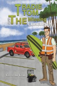 Book Cover for Tradie Tom and the Missing Lunchbox by Christine Lowe