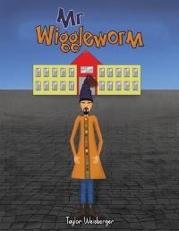 Book Cover for Mr Wiggleworm by Taylor Weisberger