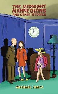 Book Cover for The Midnight Mannequins and Other Stories by Michael Daly