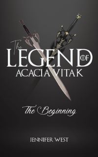 Book Cover for The Legend of Acacia Vitak by Jennifer West