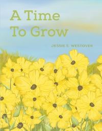 Book Cover for A Time to Grow by Jessie S Westover