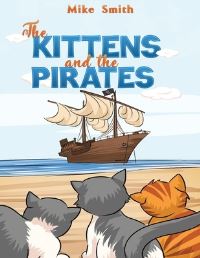 Book Cover for The Kittens and the Pirates by Mike Smith