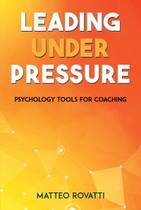 Book Cover for Leading Under Pressure by Matteo Rovatti
