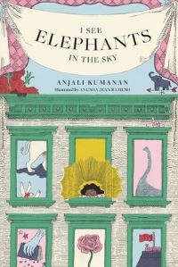 Book Cover for I See Elephants in the Sky by Anjali Kumanan