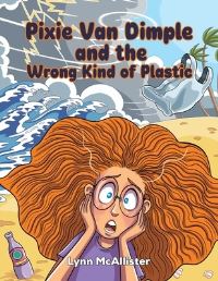 Book Cover for Pixie Van Dimple and the Wrong Kind of Plastic by Lynn McAllister