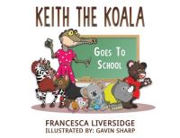 Book Cover for Keith the Koala Goes to School by Francesca Liversidge