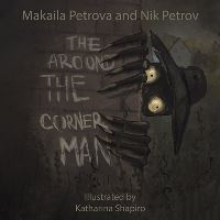 Book Cover for The Around the Corner Man by Makaila Petrova, Nik Petrov