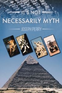 Book Cover for It's Not Necessarily Myth by Joseph Perry