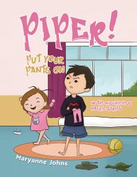 Book Cover for Piper! Put Your Pants On by Maryanne Johns