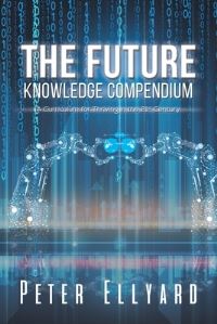 Book Cover for The Future Knowledge Compendium by Peter Ellyard
