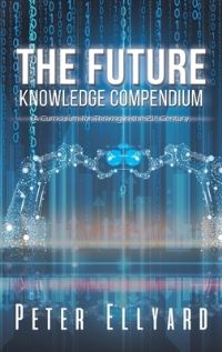 Book Cover for The Future Knowledge Compendium by Peter Ellyard