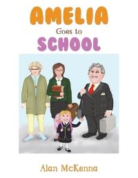 Book Cover for Amelia Goes to School by Alan McKenna