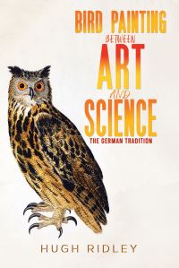 Book Cover for Bird Painting Between Art and Science by Hugh Ridley