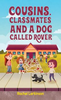 Book Cover for Cousins, Classmates and a Dog Called Rover by Rachel Larkinson