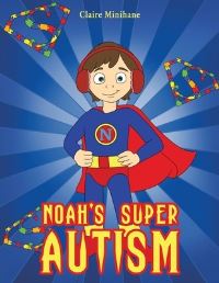 Book Cover for Noah's Super Autism by Claire Minihane