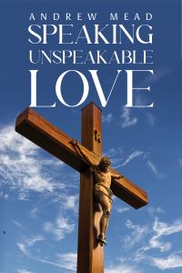 Book Cover for Speaking Unspeakable Love by Andrew Mead