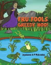 Book Cover for Fru Fools Greedy Hoo! by A P Mukundan Jayakaran