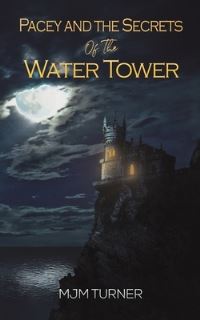 Book Cover for Pacey and the Secrets of the Water Tower by M J M Turner