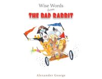 Book Cover for Wise Words from the Bad Rabbit by Alexander George