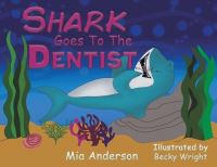 Book Cover for Shark Goes to the Dentist by Mia Anderson