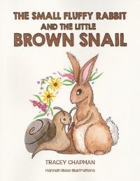 Book Cover for The Small Fluffy Rabbit and the Little Brown Snail by Tracey Chapman